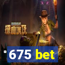 675 bet