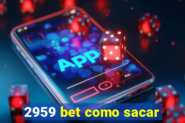 2959 bet como sacar