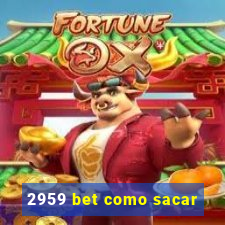 2959 bet como sacar