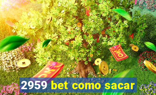 2959 bet como sacar