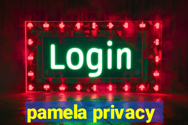 pamela privacy