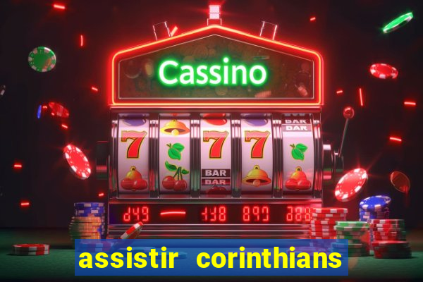 assistir corinthians multi canais