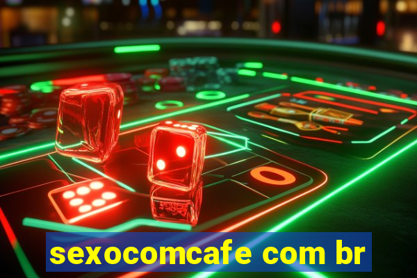 sexocomcafe com br