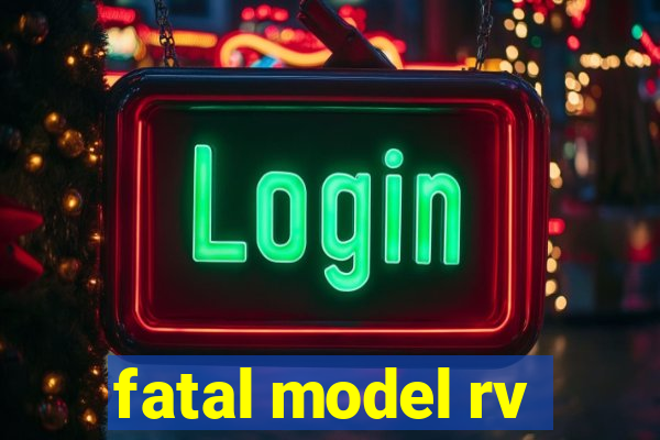 fatal model rv