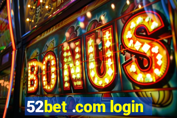 52bet .com login