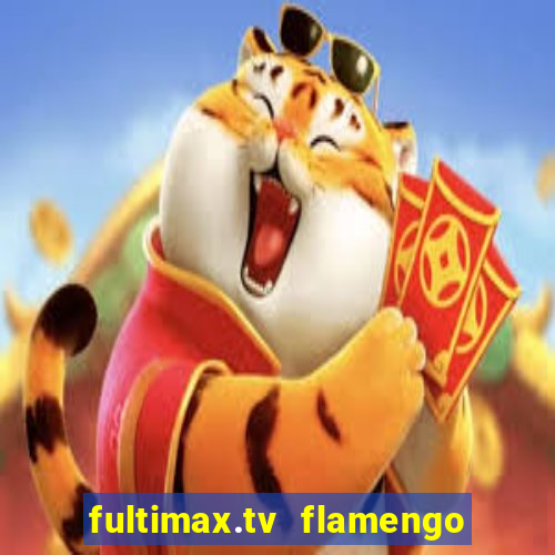 fultimax.tv flamengo ao vivo