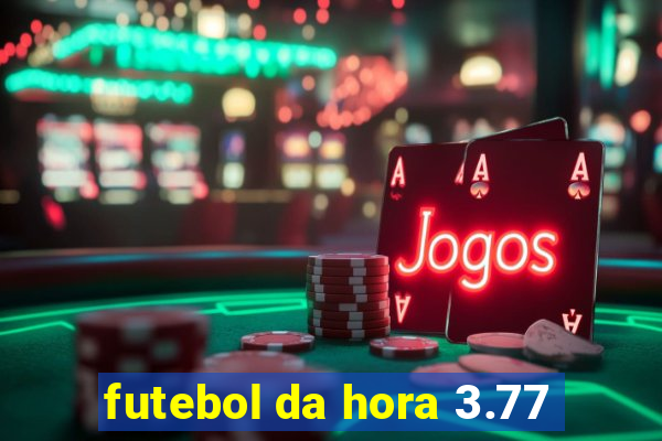 futebol da hora 3.77