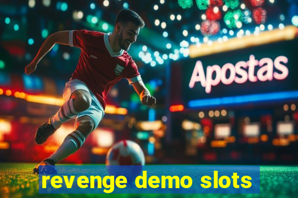 revenge demo slots