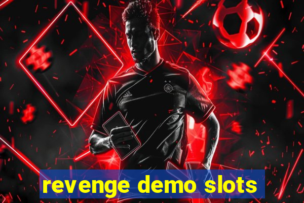 revenge demo slots