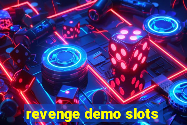 revenge demo slots