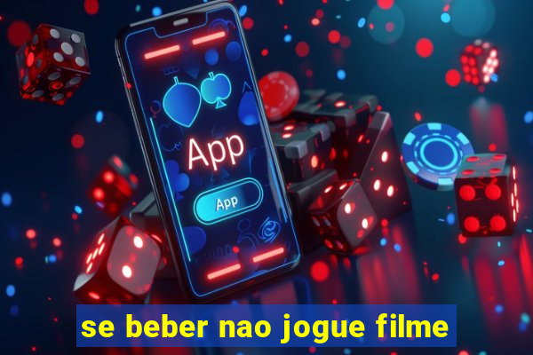 se beber nao jogue filme