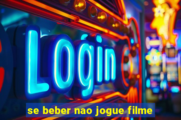 se beber nao jogue filme