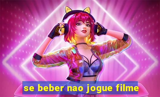 se beber nao jogue filme