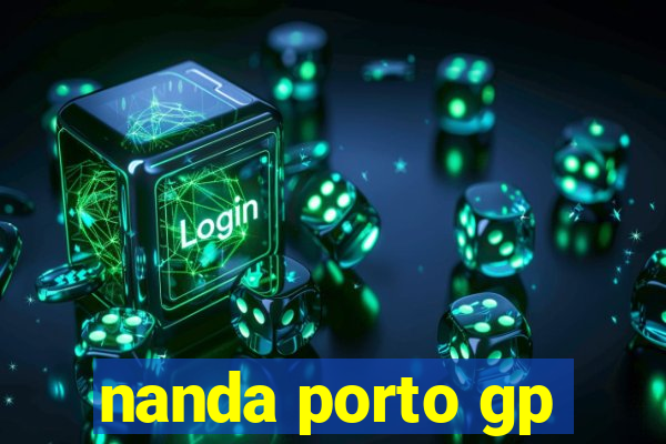 nanda porto gp