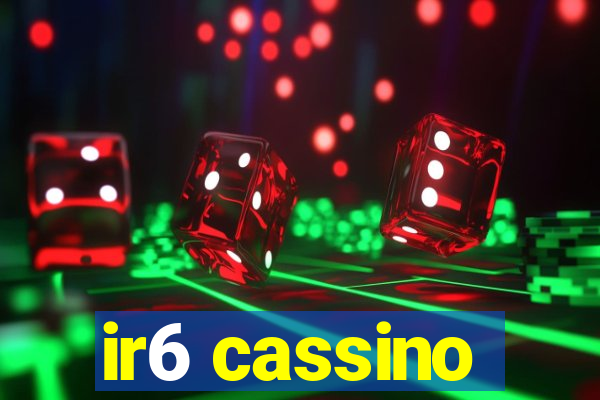 ir6 cassino