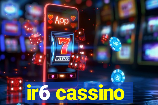 ir6 cassino