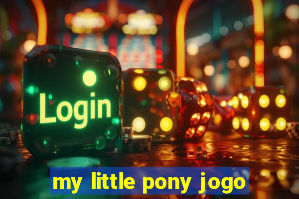 my little pony jogo