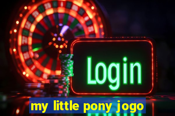 my little pony jogo