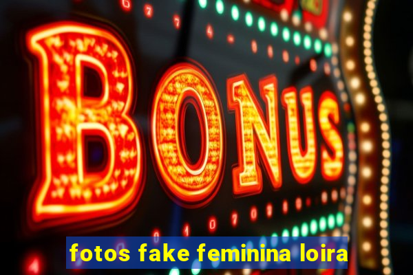 fotos fake feminina loira