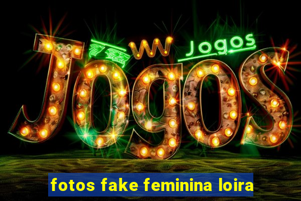 fotos fake feminina loira