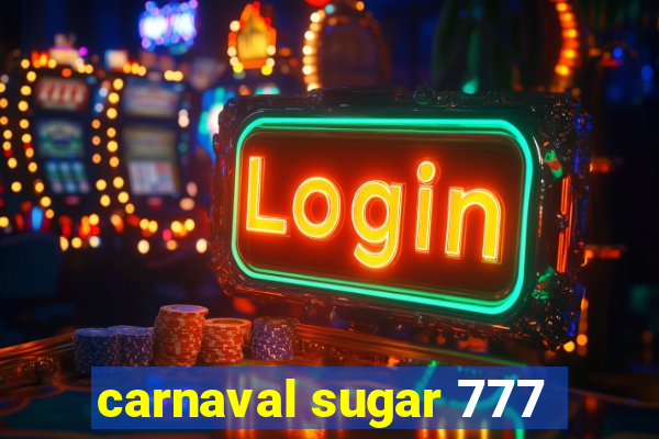 carnaval sugar 777