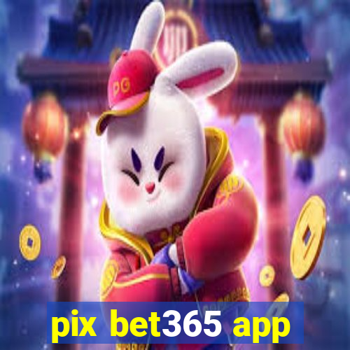 pix bet365 app