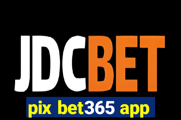 pix bet365 app