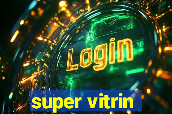 super vitrin