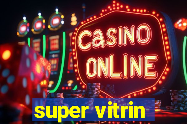 super vitrin