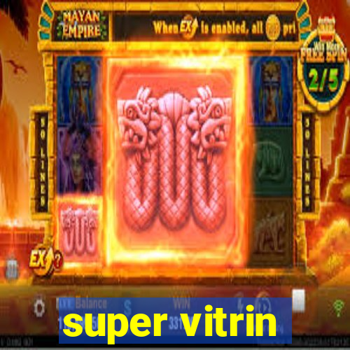 super vitrin