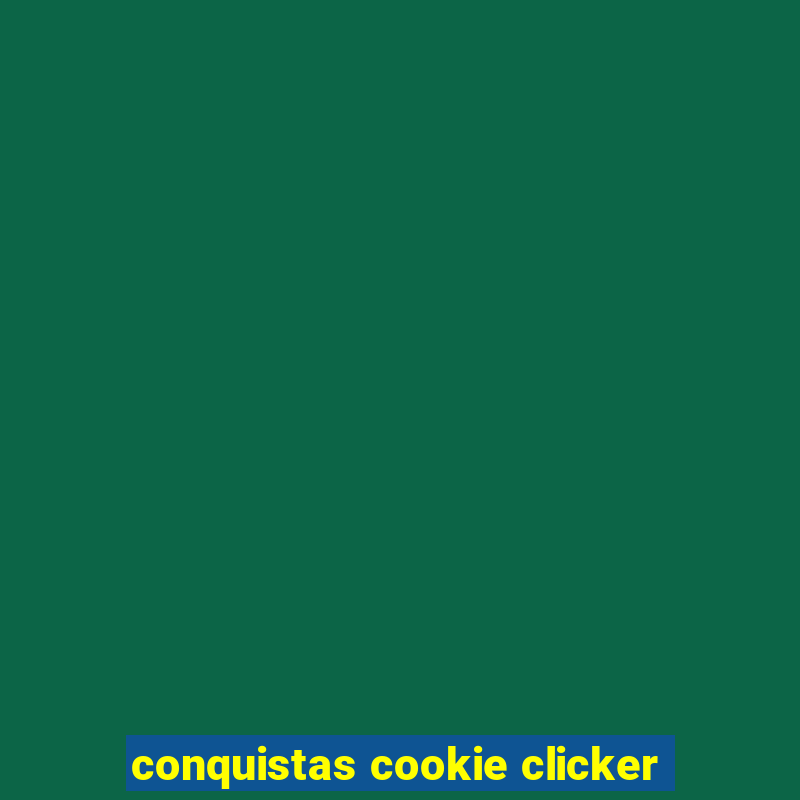 conquistas cookie clicker