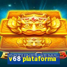 v68 plataforma