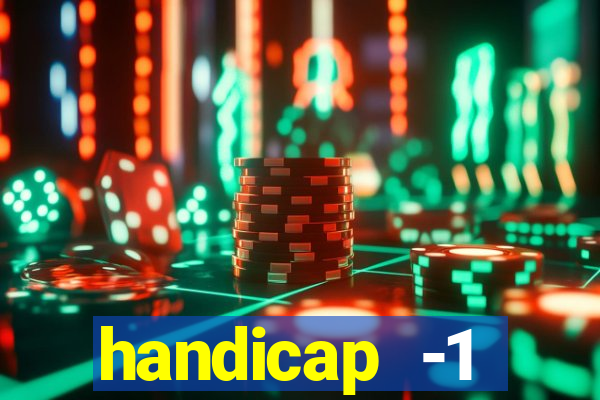 handicap -1 primeiro tempo