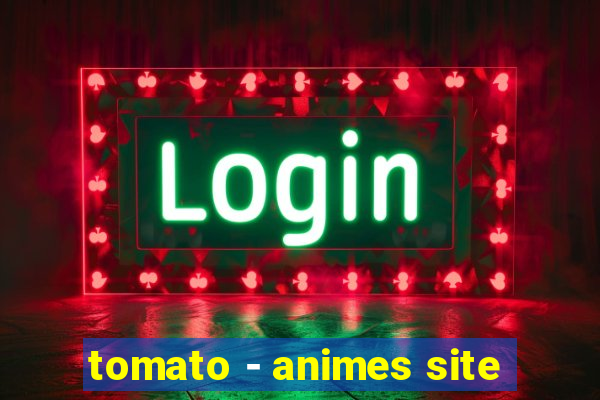 tomato - animes site