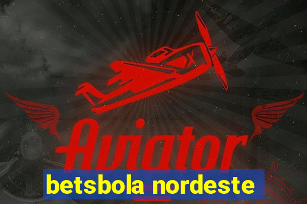 betsbola nordeste