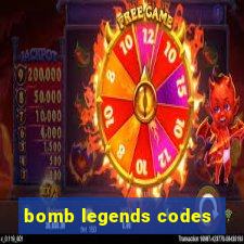 bomb legends codes