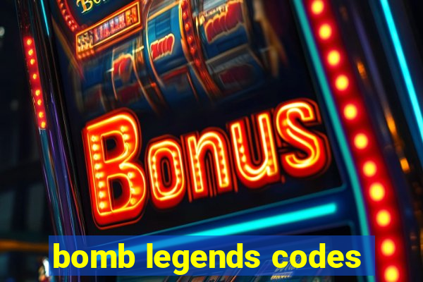 bomb legends codes