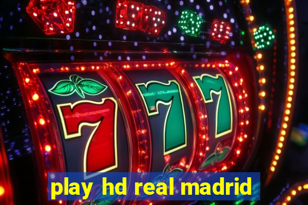 play hd real madrid