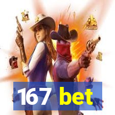 167 bet