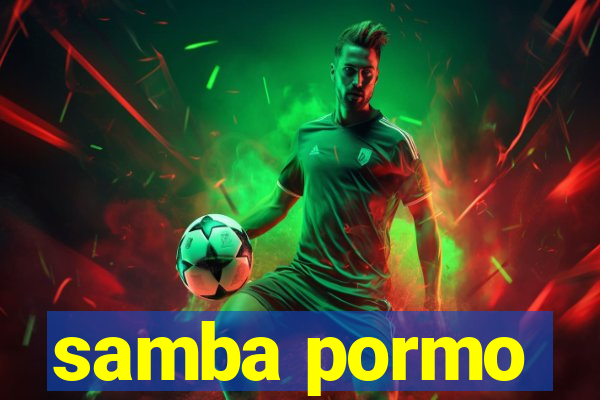 samba pormo