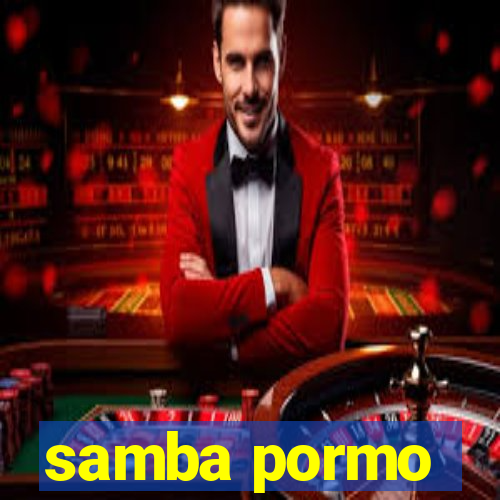 samba pormo