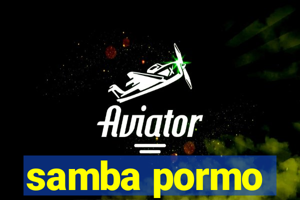 samba pormo