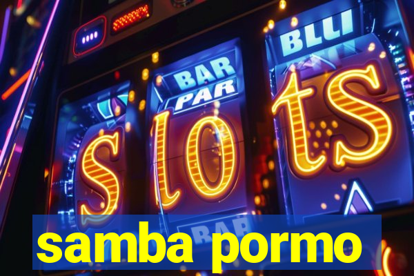 samba pormo