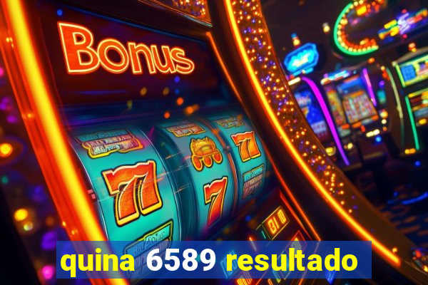 quina 6589 resultado