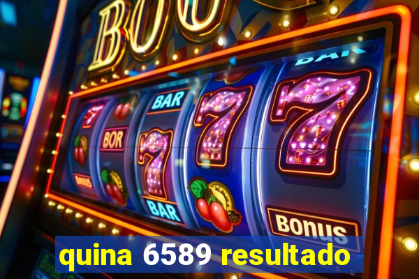 quina 6589 resultado