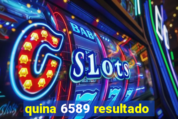 quina 6589 resultado