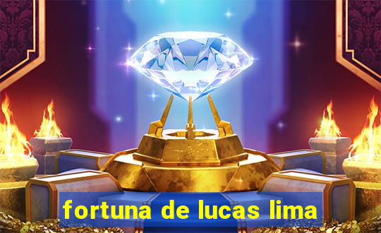 fortuna de lucas lima