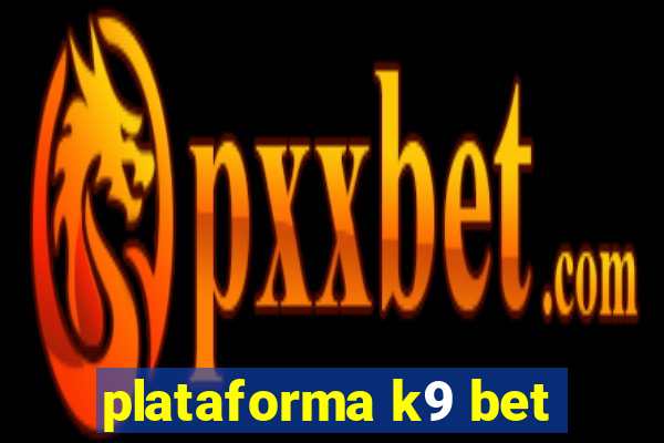 plataforma k9 bet