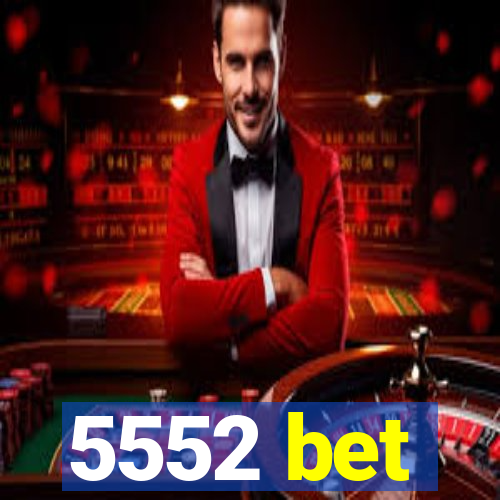 5552 bet