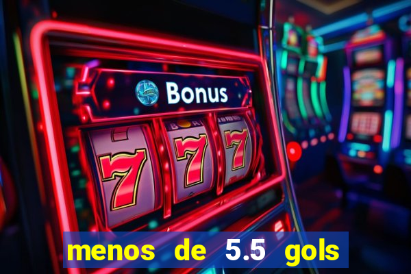 menos de 5.5 gols o que significa